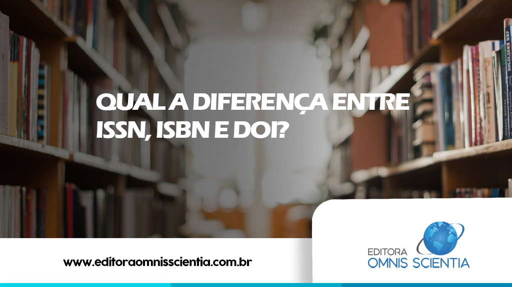 QUAL A DIFERENÇA ENTRE ISSN, ISBN E DOI?