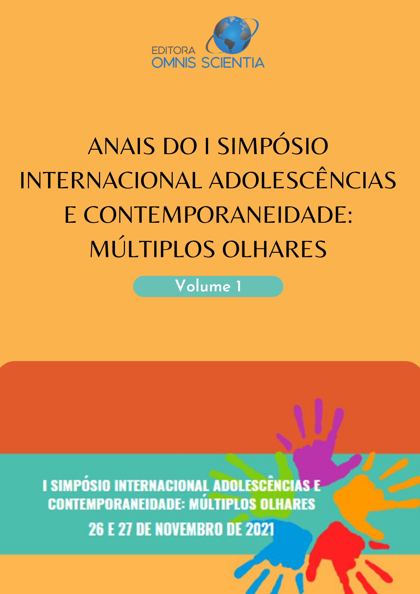 ANAIS DO I SIMPÓSIO INTERNACIONAL ADOLESCÊNCIAS E CONTEMPORANEIADE: MÚLTIPLOS OLHARES
