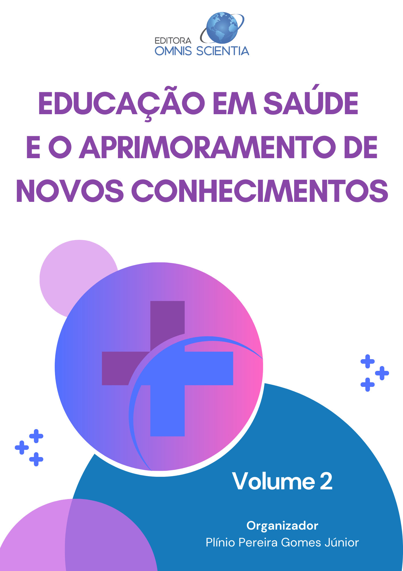 EDUCAÇÃO EM SAÚDE E O APRIMORAMENTO DE NOVOS CONHECIMENTOS, VOL 2
